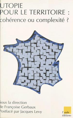 Cover of the book Utopie pour le territoire : cohérence ou complexité ? by Max Du Veuzit