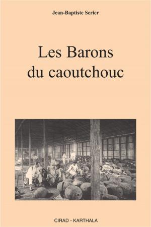 Cover of the book Les Barons du caoutchouc by Régis Peltier