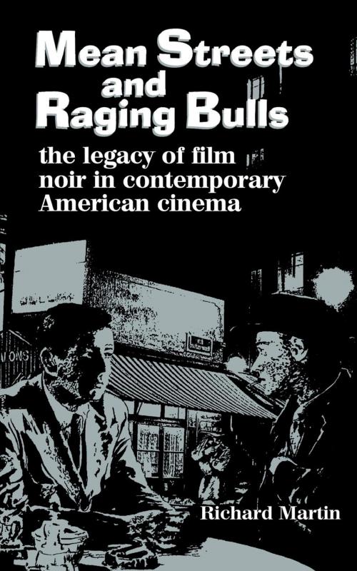 Cover of the book Mean Streets and Raging Bulls by Richard Martin, Scarecrow Press