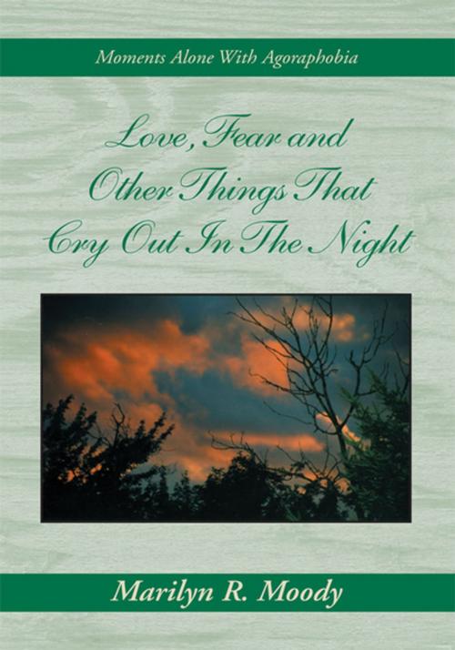 Cover of the book Love, Fear and Other Things That Cry out in the Night by Marilyn R. Moody, Xlibris US