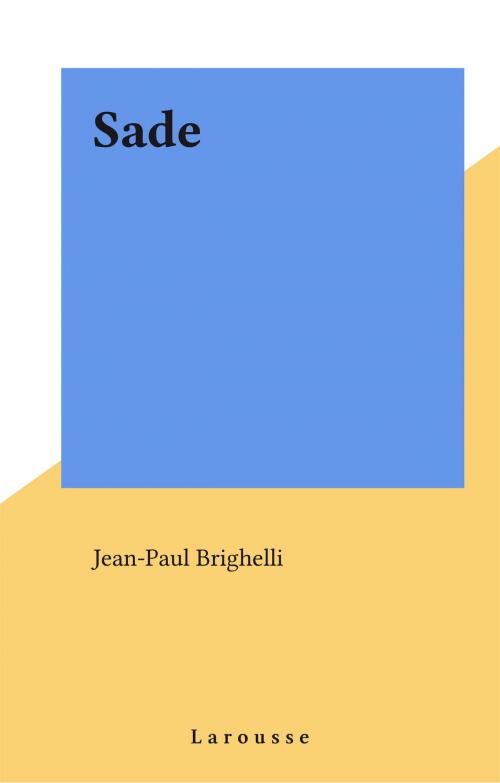 Cover of the book Sade by Jean-Paul Brighelli, Larousse (réédition numérique FeniXX)