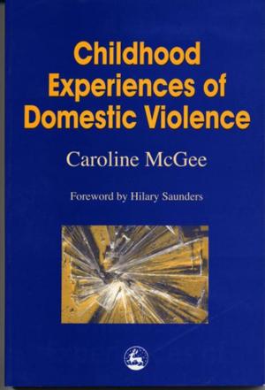 Cover of the book Childhood Experiences of Domestic Violence by Christine Breakey