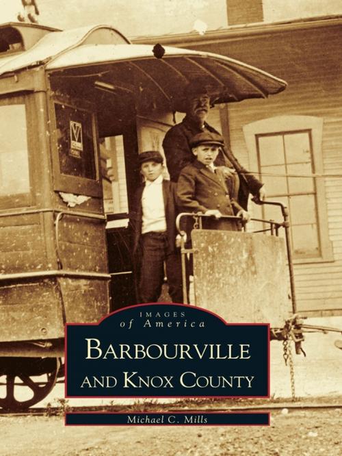 Cover of the book Barbourville and Knox County by Michael C. Mills, Arcadia Publishing Inc.