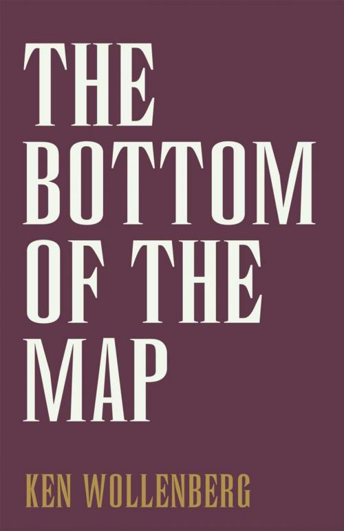 Cover of the book The Bottom of the Map by Ken Wollenberg, Xlibris US