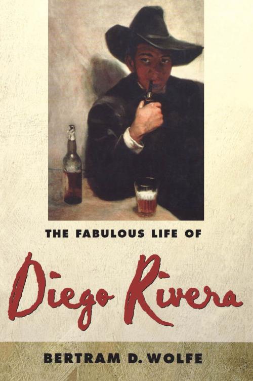 Cover of the book The Fabulous Life of Diego Rivera by Betram D. Wolfe, Cooper Square Press