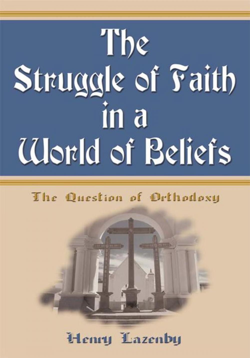 Big bigCover of The Struggle of Faith in a World of Beliefs