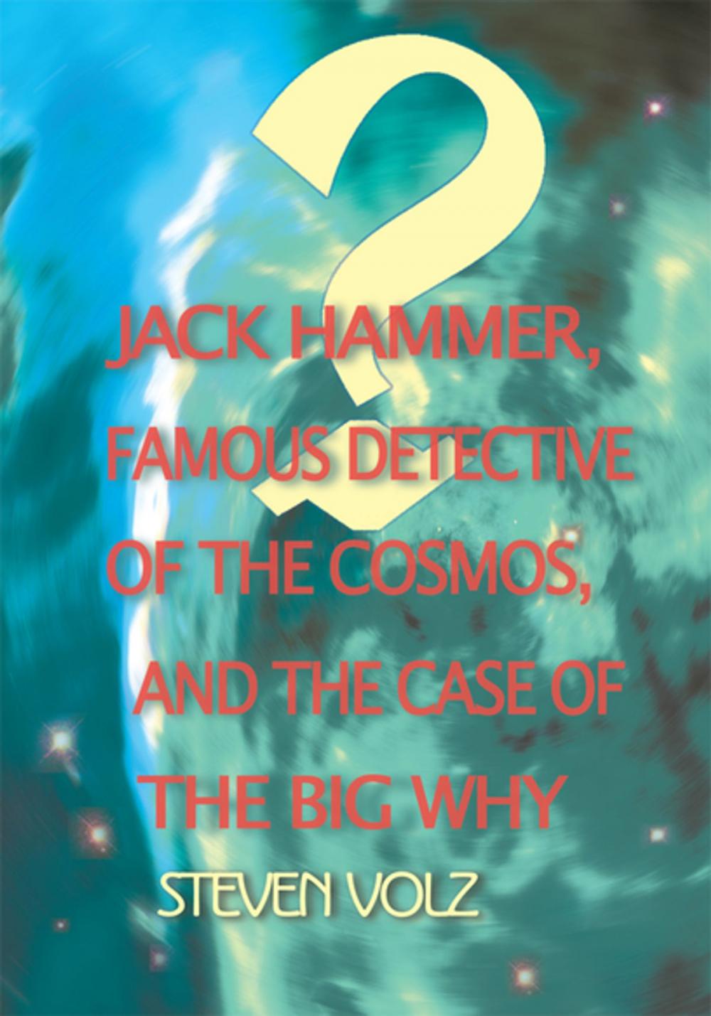 Big bigCover of Jack Hammer, Famous Detective of the Cosmos, and the Case of the Big Why