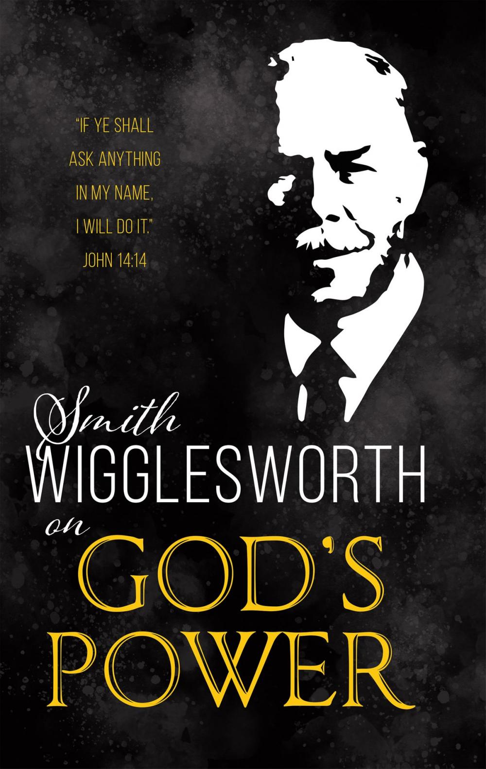 Big bigCover of Smith Wigglesworth on God's Power