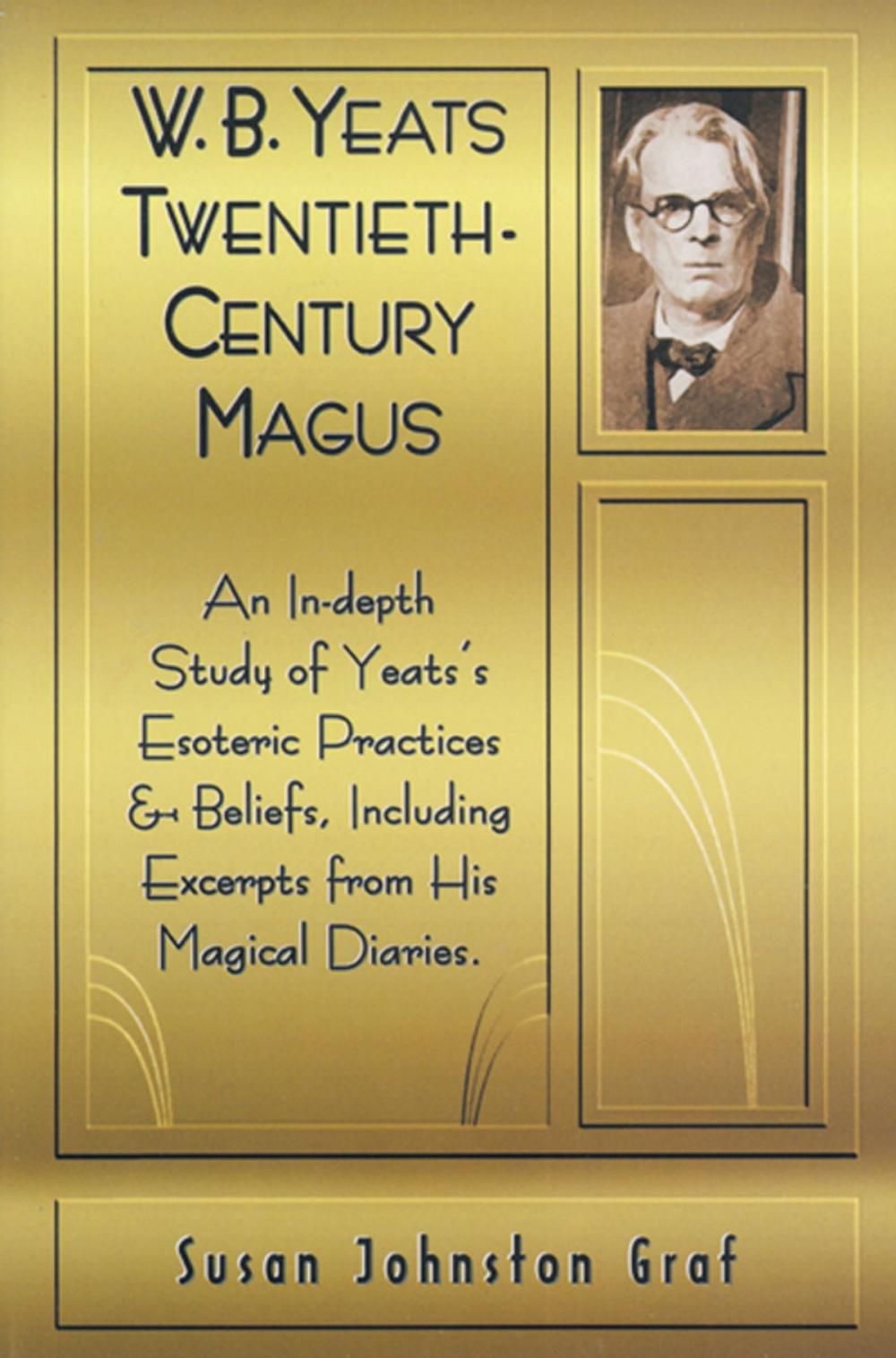 Big bigCover of W.B. Yeats Twentieth Century Magus: An In-Depth Study of Yeat's Esoteric Practices and Beliefs, Including Excerpts from His Magical Diaries