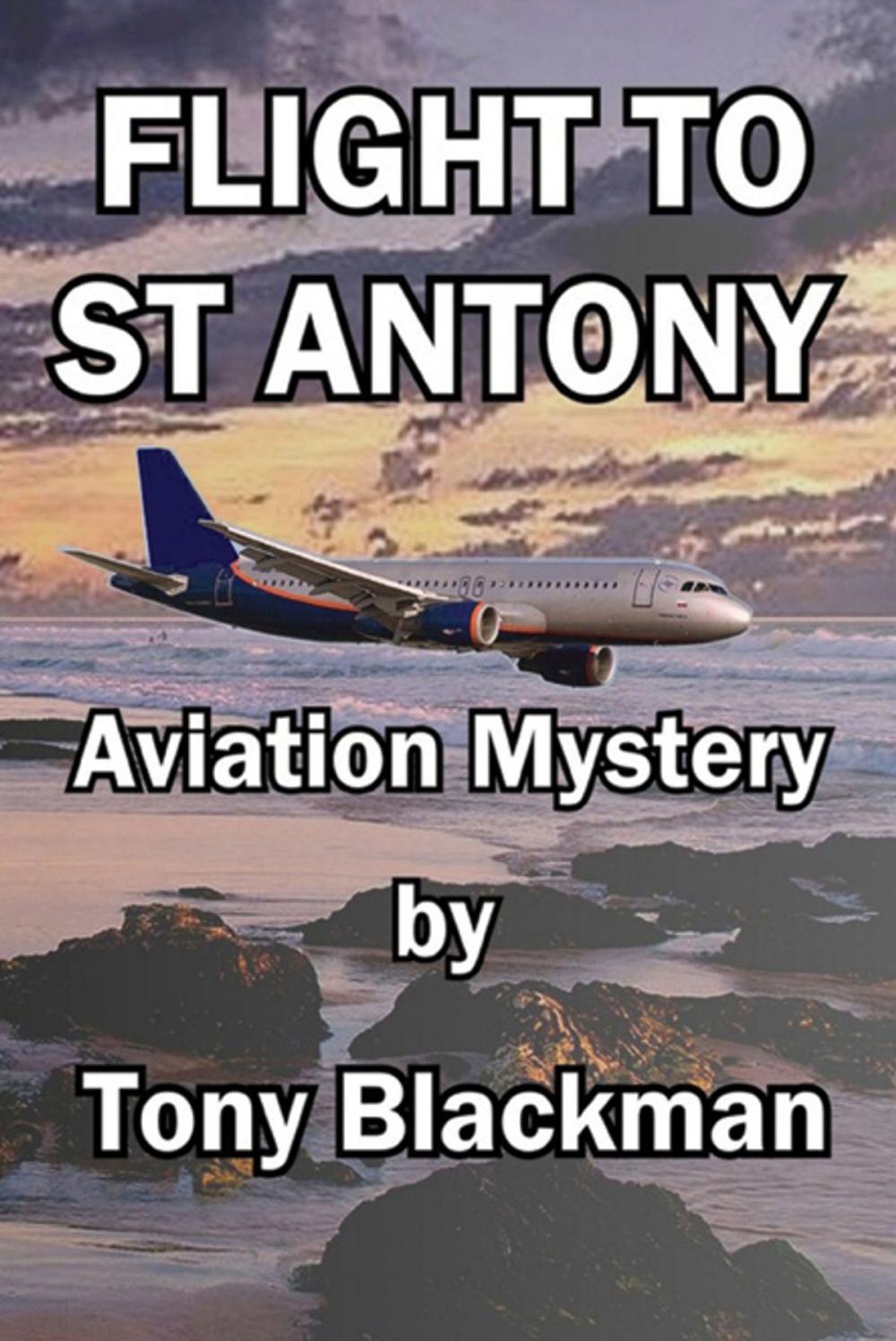 Big bigCover of Flight to St Antony: An aviation mystery