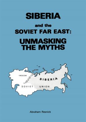 Cover of the book Siberia and the Soviet Far East by Dr. Richie Bell Jr.