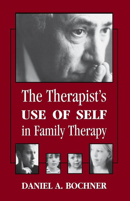 Cover of the book Therapists Use of Self in Family Therapy by Daniel Bochner, Jason Aronson, Inc.