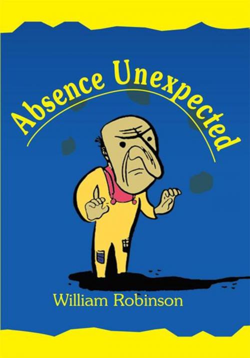 Cover of the book Absence Unexpected by William Robinson, iUniverse