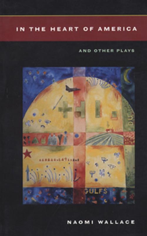 Cover of the book In the Heart of America and Other Plays by Naomi Wallace, Theatre Communications Group