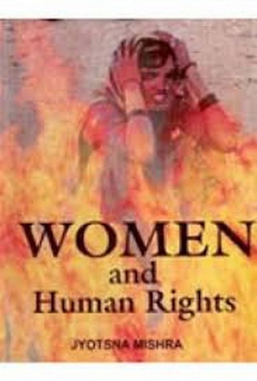 Cover of the book Women and Human Rights by Jyotsna Mishra, Kalpaz Publications