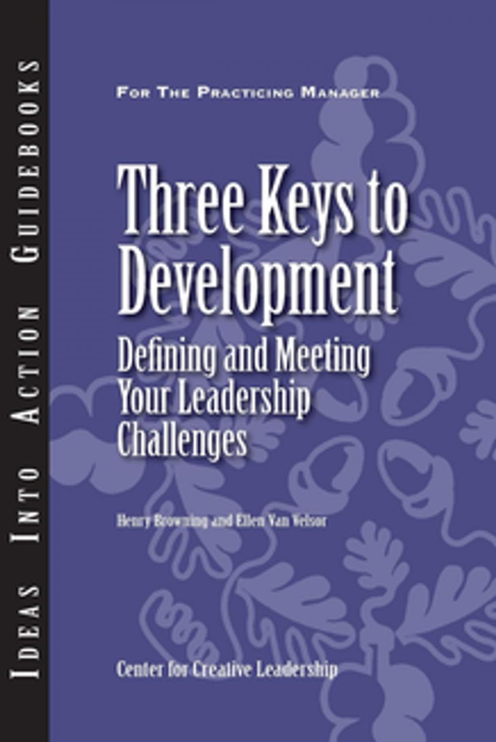 Big bigCover of Three Keys to Development: Defining and Meeting Your Leadership Challenges