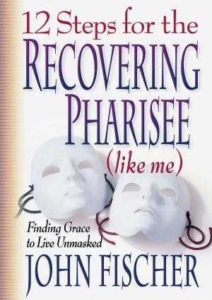 Cover of the book 12 Steps for the Recovering Pharisee (like me) by Gilbert Morris
