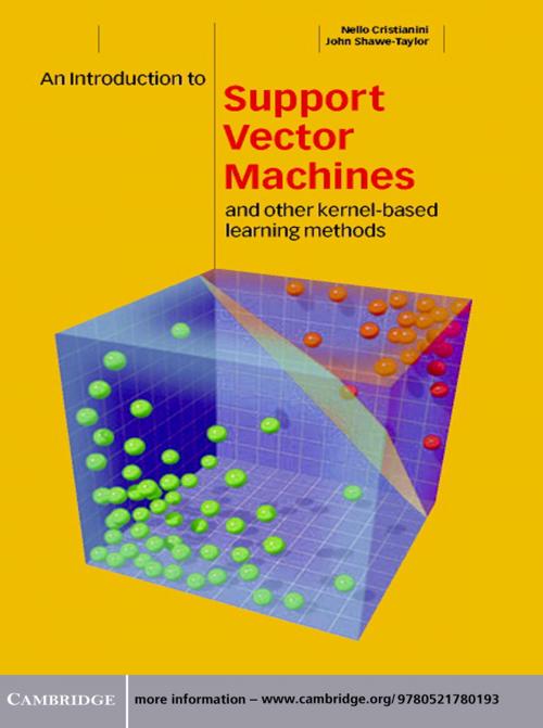 Cover of the book An Introduction to Support Vector Machines and Other Kernel-based Learning Methods by Nello Cristianini, John Shawe-Taylor, Cambridge University Press