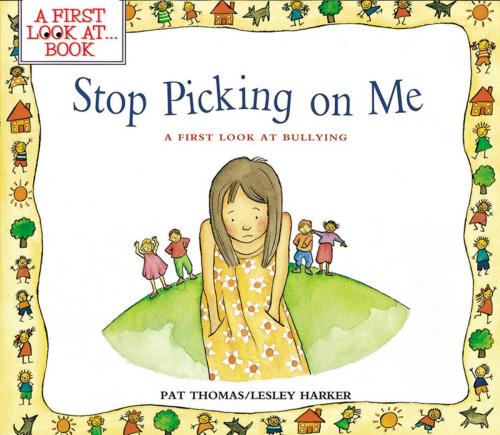 Cover of the book Stop Picking on Me! by Pat Thomas, Lesley Harker, Barron's Educational Series