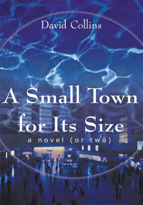 Cover of the book A Small Town for Its Size by David Collins, iUniverse