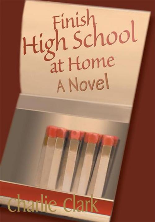 Cover of the book Finish High School at Home by Charles S. Clark, iUniverse