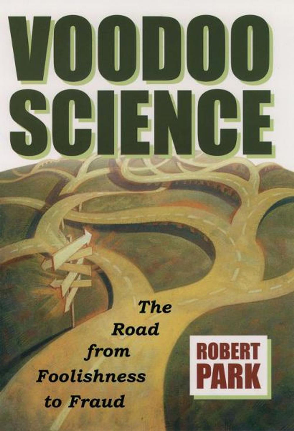 Big bigCover of Voodoo Science:The Road from Foolishness to Fraud