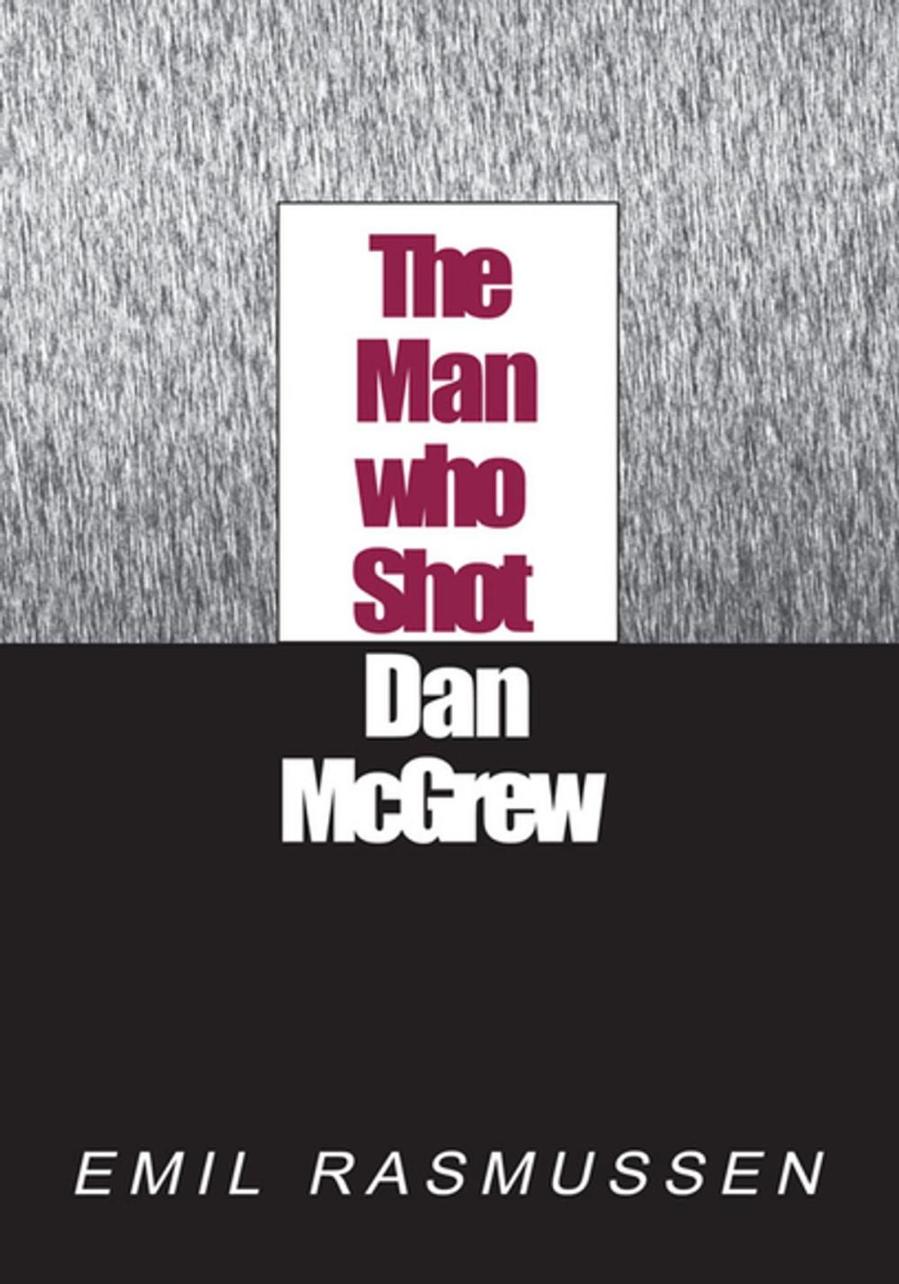 Big bigCover of The Man Who Shot Dan Mcgrew