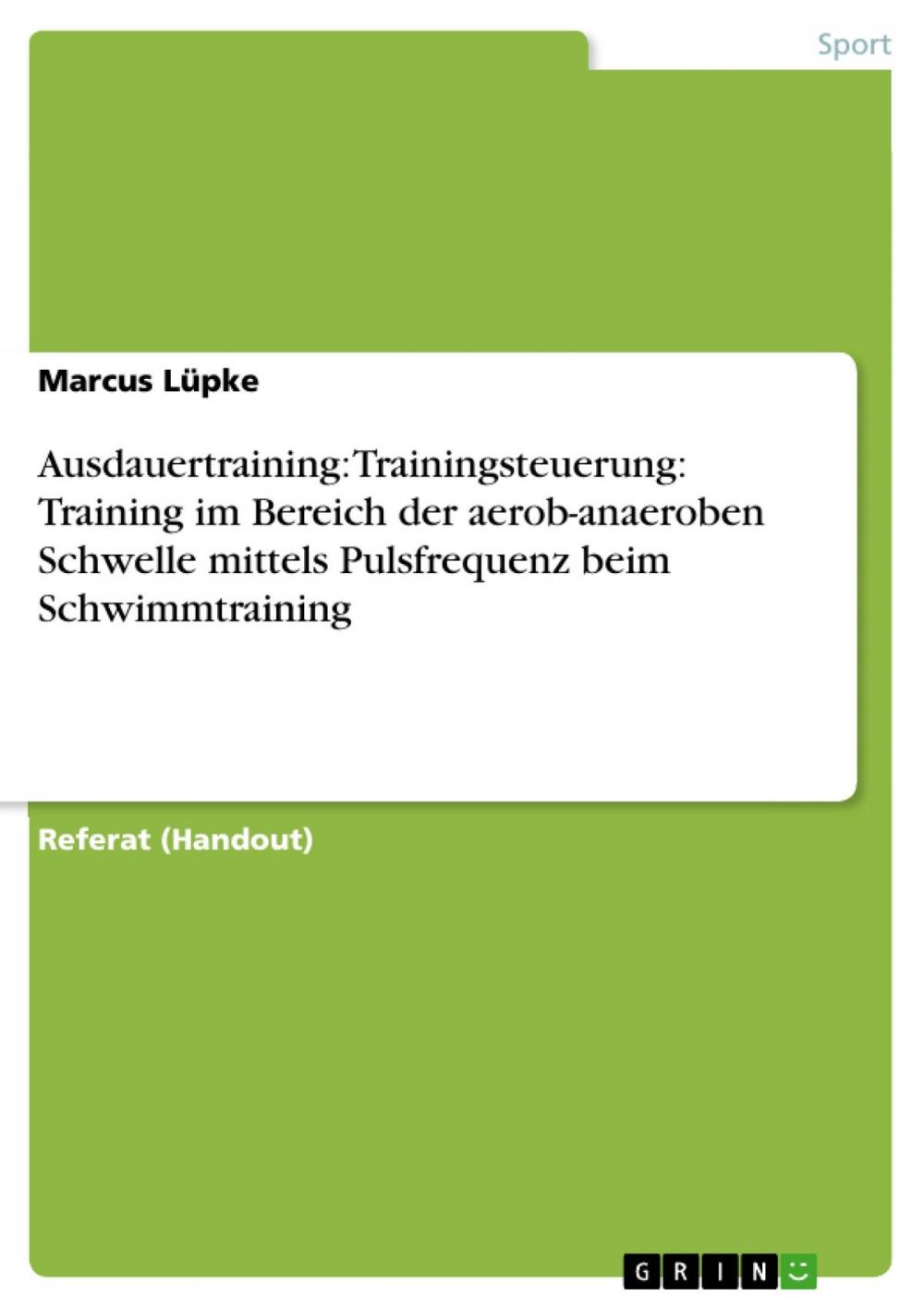 Big bigCover of Ausdauertraining: Trainingsteuerung: Training im Bereich der aerob-anaeroben Schwelle mittels Pulsfrequenz beim Schwimmtraining