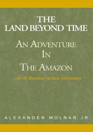 Cover of the book ''The Land Beyond Time'' Adventure in the Amazon by Willy Goellner