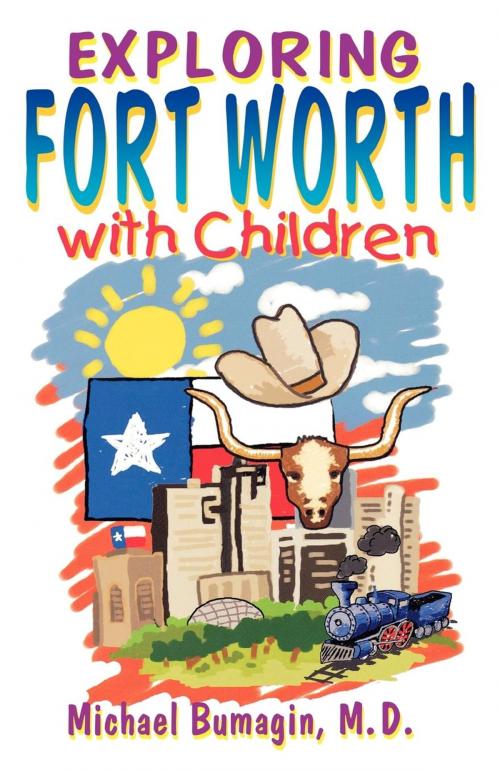 Cover of the book Exploring Fort Worth With Children by Michael S. Bumagin, Taylor Trade Publishing