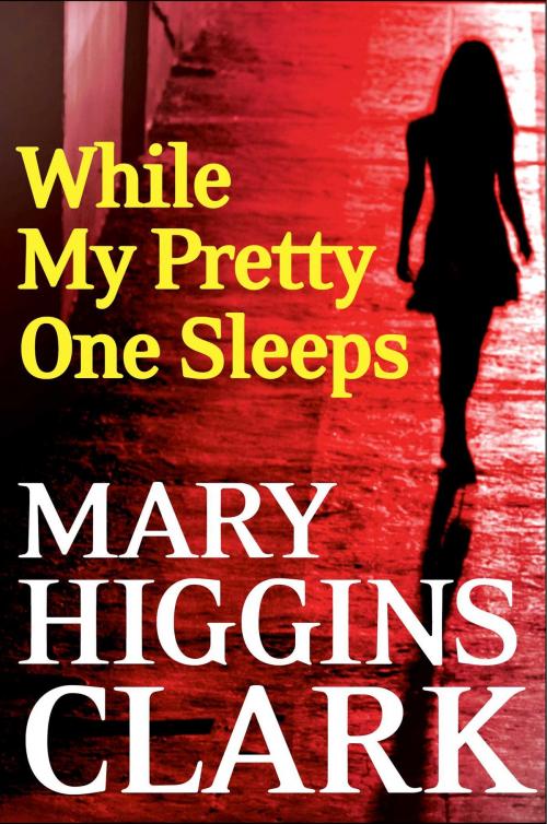 Cover of the book While My Pretty One Sleeps by Mary Higgins Clark, Simon & Schuster