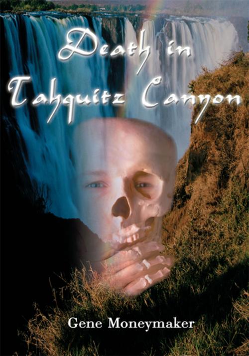 Cover of the book Death in Tahquitz Canyon by Gene Moneymaker, iUniverse