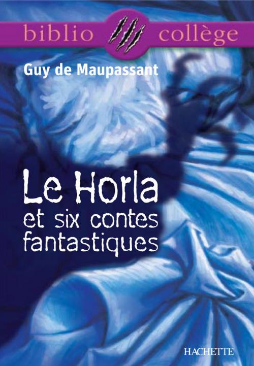 Cover of the book Bibliocollège - Le Horla et six contes fantastiques, Guy de Maupassant by Hervé Alvado, Guy de Maupassant, Hachette Éducation