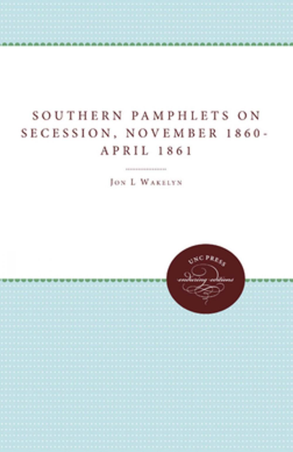 Big bigCover of Southern Pamphlets on Secession, November 1860-April 1861