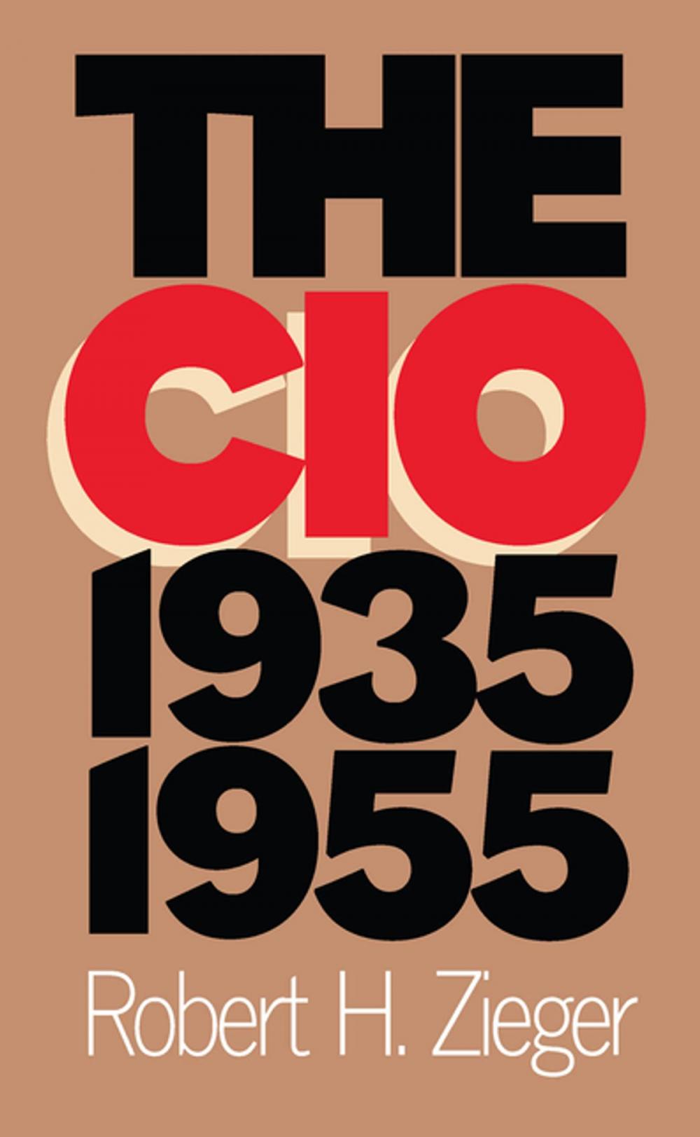 Big bigCover of The CIO, 1935-1955