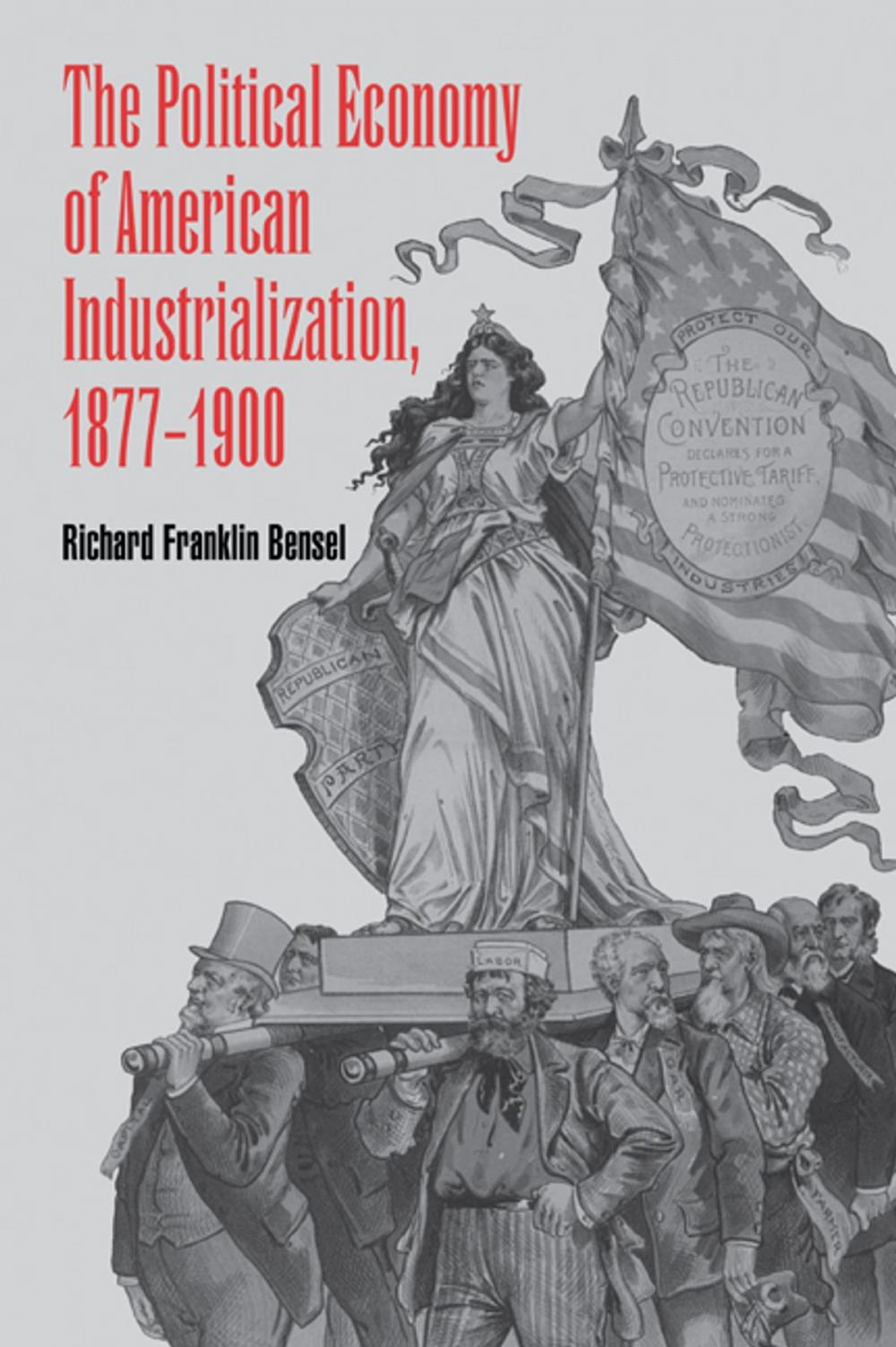 Big bigCover of The Political Economy of American Industrialization, 1877–1900