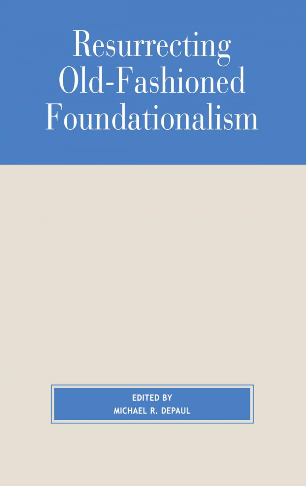 Big bigCover of Resurrecting Old-Fashioned Foundationalism