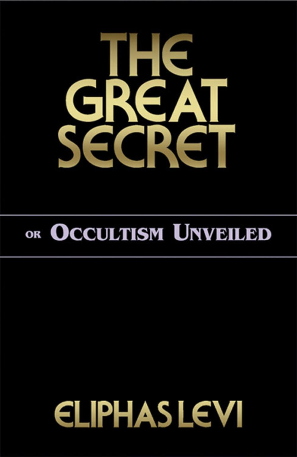 Big bigCover of The Great Secret or Occultism Unveiled