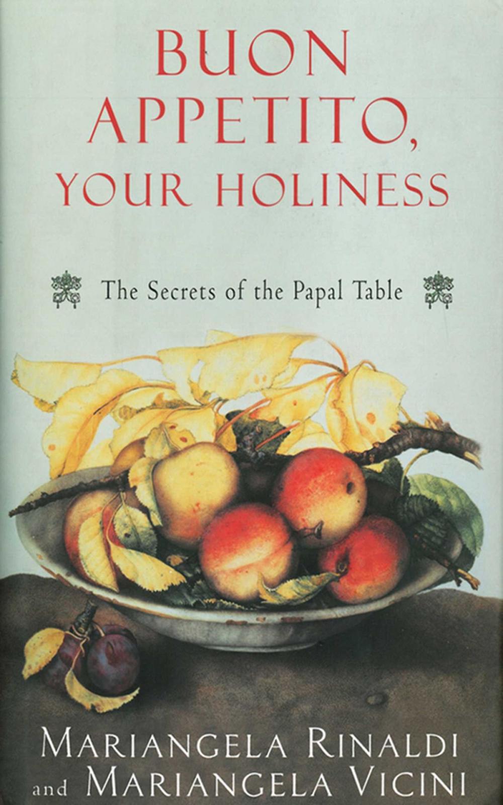 Big bigCover of Buon Appetito, Your Holiness: The Secrets of the Papal Table