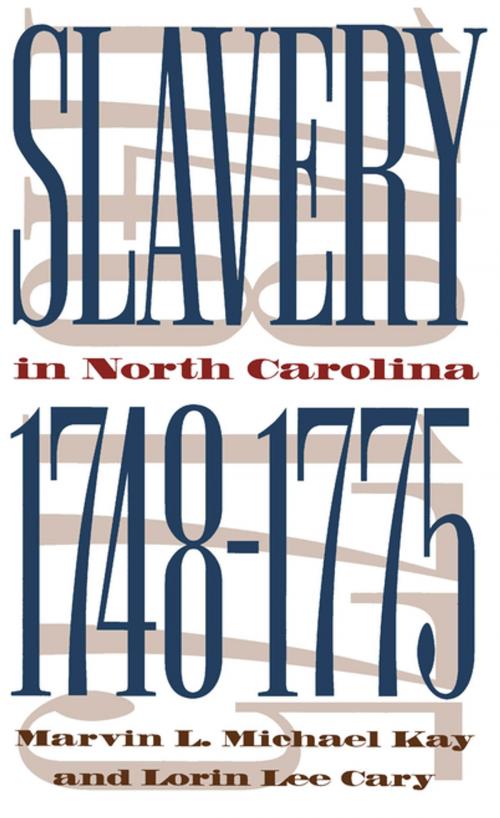 Cover of the book Slavery in North Carolina, 1748-1775 by Marvin L. Michael Kay, Lorin Lee Cary, The University of North Carolina Press