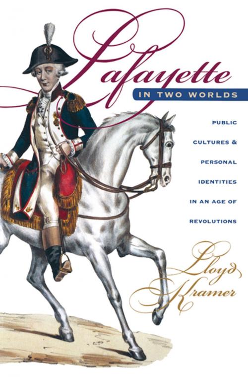 Cover of the book Lafayette in Two Worlds by Lloyd S. Kramer, The University of North Carolina Press