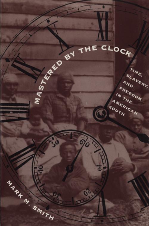 Cover of the book Mastered by the Clock by Mark M. Smith, The University of North Carolina Press