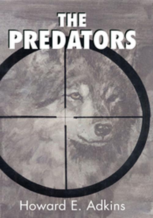 Cover of the book The Predators by Howard E. Adkins, Xlibris US
