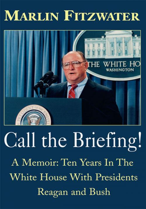 Cover of the book Call the Briefing by Marlin Fitzwater, Xlibris US