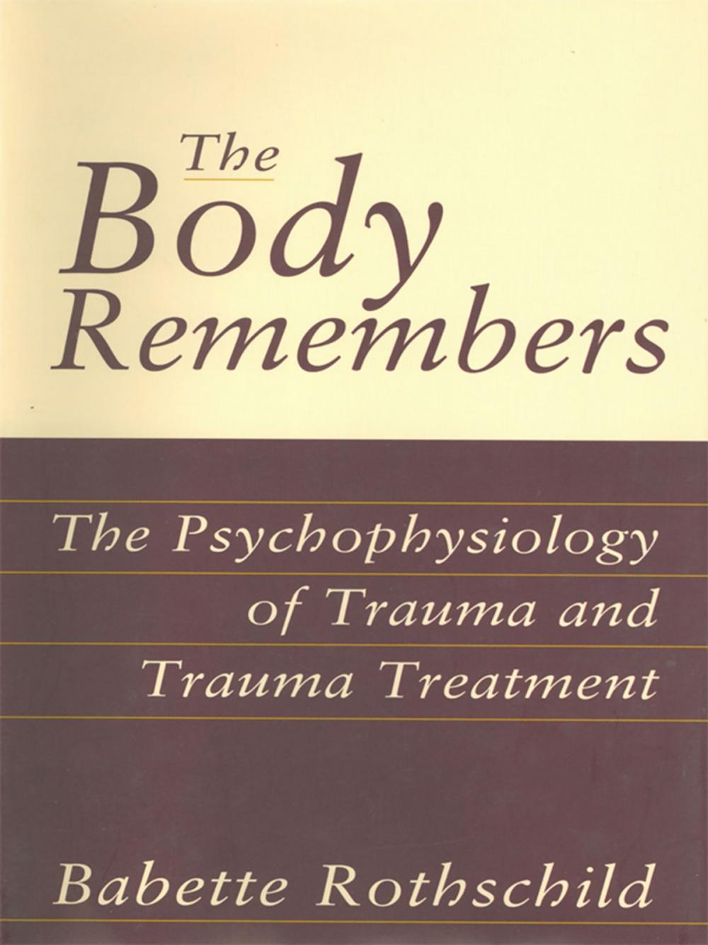 Big bigCover of The Body Remembers Continuing Education Test: The Psychophysiology of Trauma & Trauma Treatment