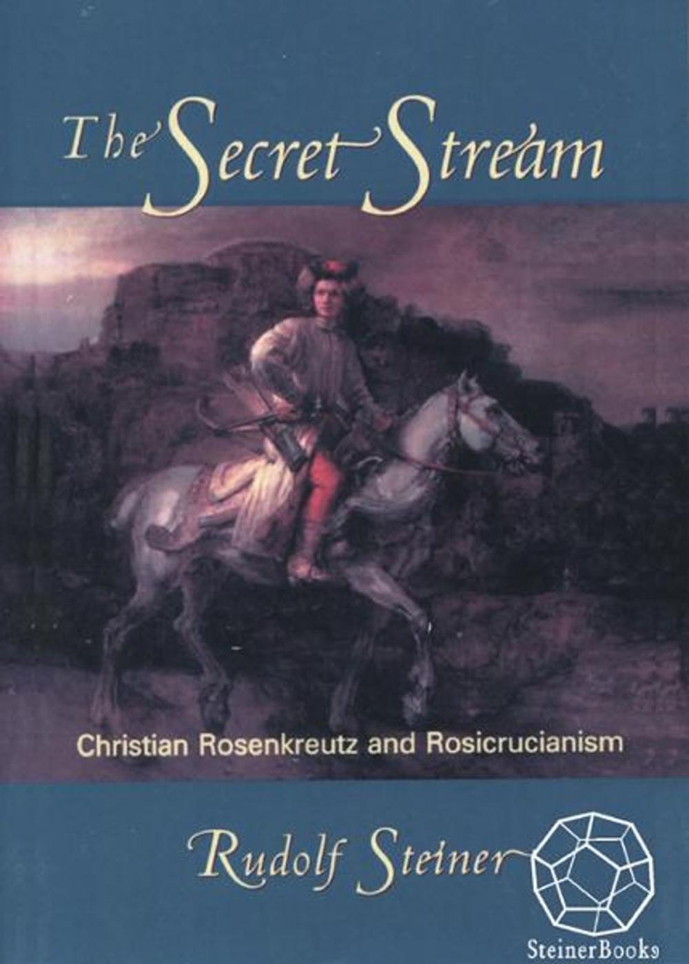 Big bigCover of The Secret Stream: Christian Rosenkreutz & Rosicrucianism