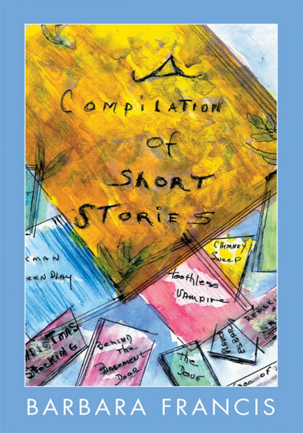 Big bigCover of A Compilation of Short Stories