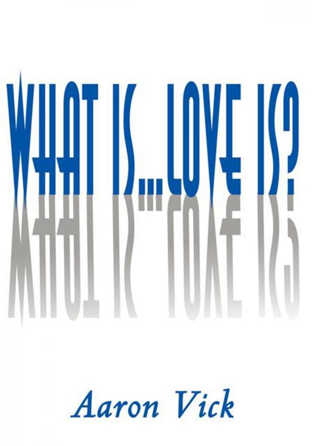 Big bigCover of What Is...Love Is?