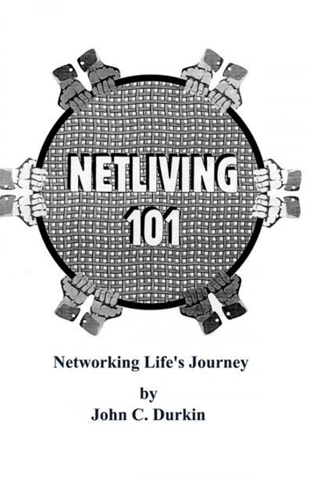 Big bigCover of Netliving 101: Networking Life's Journey