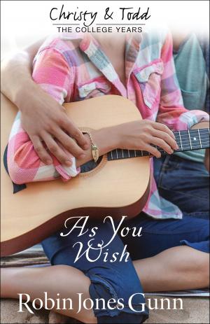 Cover of the book As You Wish (Christy and Todd: College Years Book #2) by Dawna De Silva